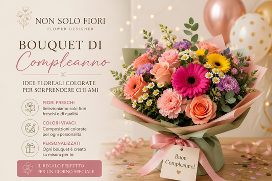 Bouquet di compleanno: idee floreali colorate per sorprendere chi ami