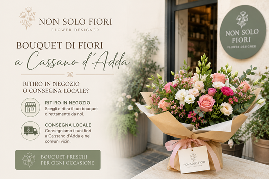 Bouquet di fiori a Cassano d’Adda: ritiro in negozio o consegna locale?